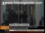 Mhp'de Kaset Depremi