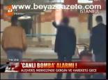 Canlı Bomba Alarmı!