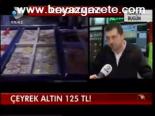 Çeyrek Altın 125 Tl!