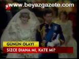 Sizce Dıana Mı, Kate Mi?