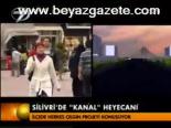 Silivri'de Kanal Heyecanı
