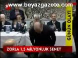 Zorla 1,5 Milyonluk Senet