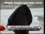 Antalya Aksu'da Dolu Yağışı