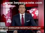 Para İçin Bebeklerin Hayatıyla Oynadılar