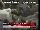 Deprem 12 Yıl Sonra Büyüdü