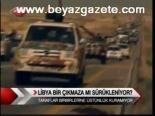 Libya Bir Çıkmaza Mı Sürükleniyor?