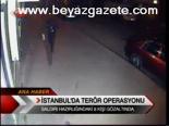 İstanbul'da Terör Operasyonu