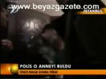 Polis O Anneyi Buldu