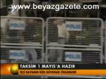 Taksim 1 Mayıs'a Hazır