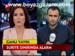 Suriye Sınırında Alarm