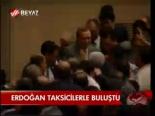 Erdoğan Taksicilerle Buluştu
