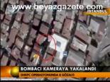 Bombacı Kameraya Yakalandı