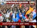 Doğu'dan Bdp'ye Sert Tepki