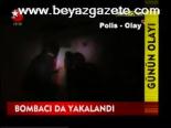 Bombacı Da Yakalandı