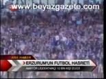 Erzurum'un Futbol Hasreti