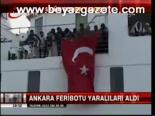 Ankara Feribotu Yaralıları Aldı