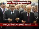 Bahçeli İktidar Sözü Verdi