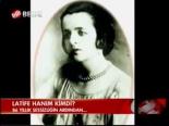 Latife Hanım Kimdir?