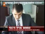 Ygs'ye İptal Davası