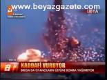 Kaddafi Ölüm Yağdırıyor
