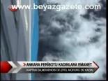 Ankara Feribotu Kadınlara Emanet