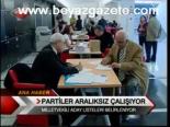 Partiler Aralıksız Çalışıyor
