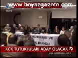 Kck Tutukluları Aday Olacak