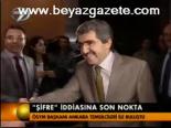 'Şifre' İddiasına Son Nokta
