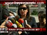 Sınav İptal Edilecek Mi?