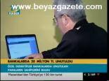 Bankalarda 20 Milyon Tl Unutuldu