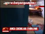 Amca Çocukları Zehirlendi