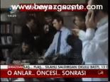 O Anlar.. Öncesi.. Sonrası