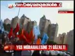Ygs Müdahalesine 21 Gözaltı