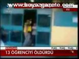 13 Öğrenciyi Öldürdü