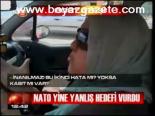 Nato Yine Yanlış Hedefi Vurdu