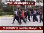 Mikrofon Ve Kamera Olacak