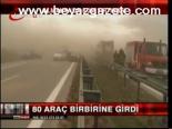 80 Araç Birbirine Girdi