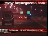 Gazi Mahallesi'nde Terör Operasyonu