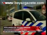 Hollanda'da Silahlı Saldırı