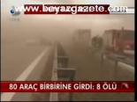 80 Araç Birbirine Girdi: 8 Ölü