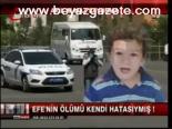 Efe Bir Kez Daha Öldü