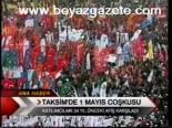 Taksim'de 1 Mayıs Coşkusu