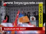 Başbakan Ne Dedi?