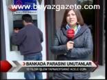 Bankada Parasını Unutanlar