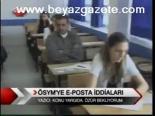 Ösym'ye E- Posta İddiaları