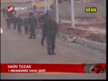 Hain Tuzak: 1 Şehit