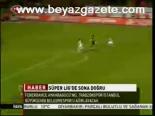 Süper Lig'de Sona Doğru