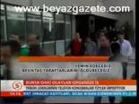 Bursa'daki Olaylar Organize İş