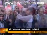 Rüyasında Erbakan'ı Gördü