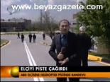 Elçiyi Piste Çağırdı